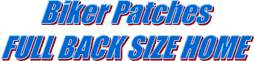 Biker Patches
FULL BACK SIZE HOME